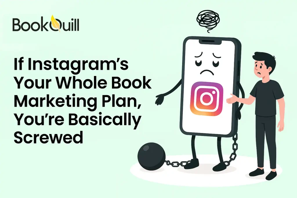 If Instagram’s Your Whole Book Marketing Plan, You’re Basically Screwed