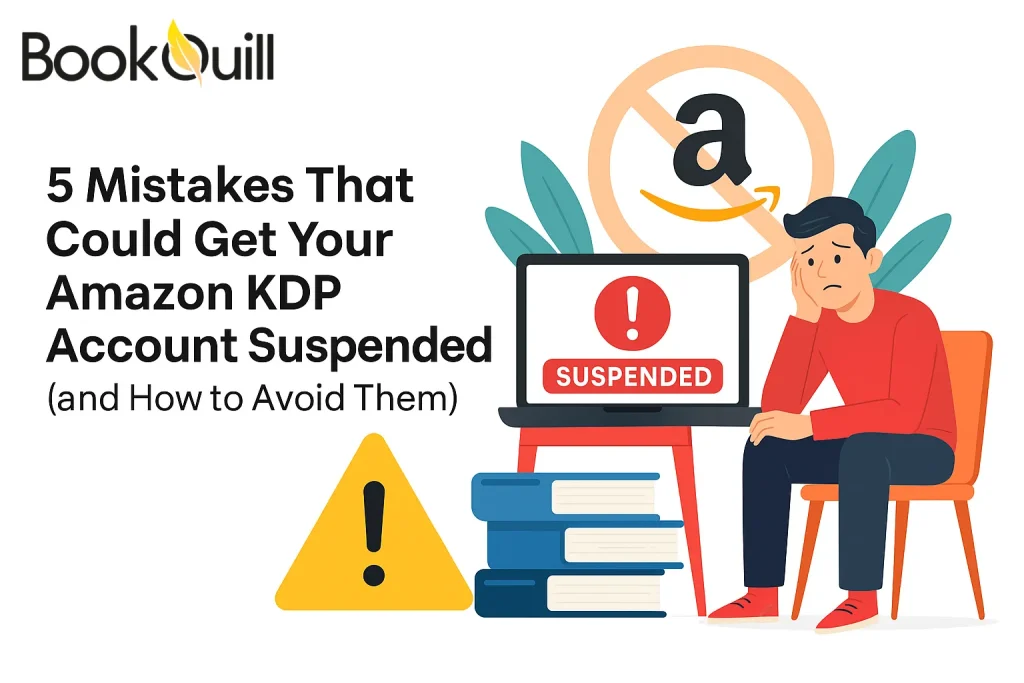 5 Mistakes That Could Get Your Amazon KDP Account Suspended (and How to Avoid Them)