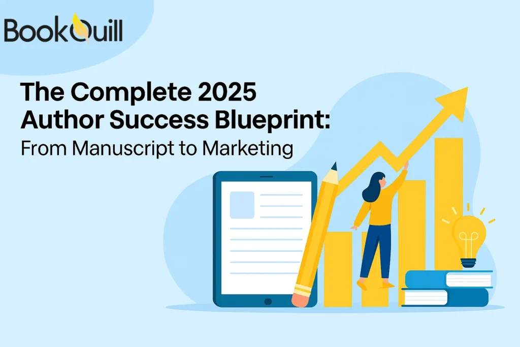 The Complete 2025 Author Success Blueprint From Manuscript to Marketing