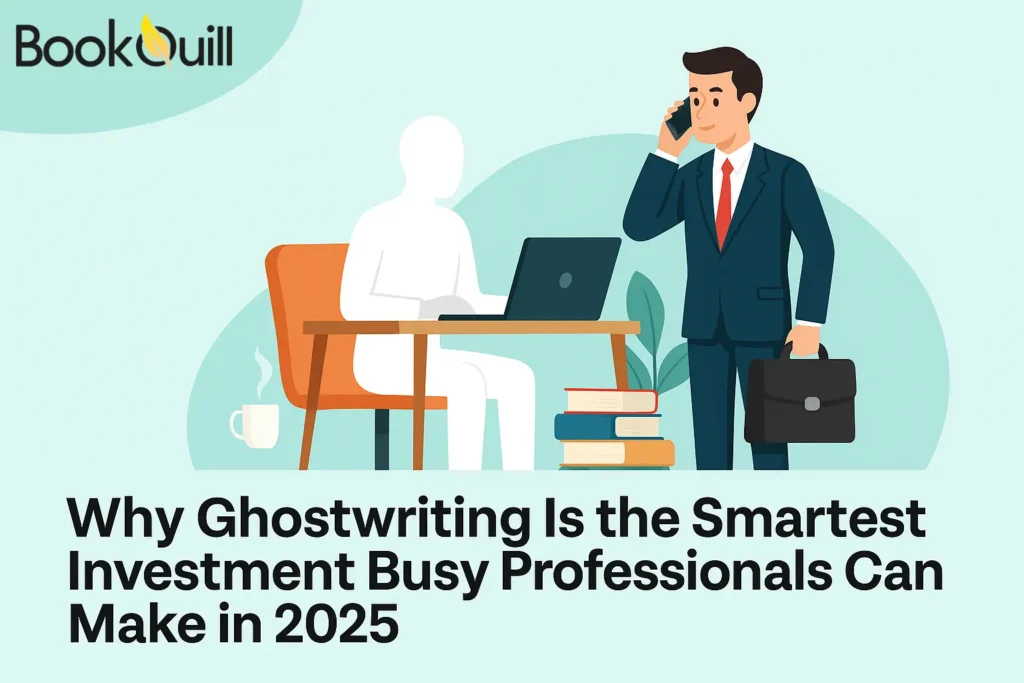 Why Ghostwriting Is the Smartest Investment Busy Professionals Can Make in 2025